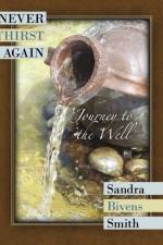 Never Thirst Again af Sandra Bivens Smith