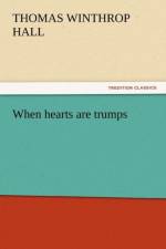 When Hearts Are Trumps af Thomas Winthrop Hall