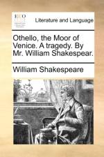 Othello, the Moor of Venice. a Tragedy. by Mr. William Shakespear. af William Shakespeare