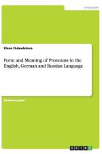 Form and Meaning of Pronouns in the English, German and Russian Language af Elena Dubodelova