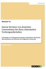 Interne Revision von deutschen Unternehmen bei ihren chinesischen Tochtergesellschaften af Zhenxiao Yu