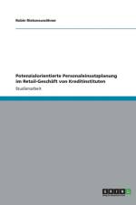 Potenzialorientierte Personaleinsatzplanung im Retail-Geschaft von Kreditinstituten af Robin Rieksneuwoehner