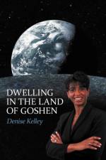 Dwelling in the Land of Goshen af Denise Kelley