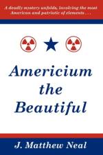Americium the Beautiful af J. Matthew Neal