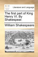 The First Part of King Henry VI. by Shakespear. af William Shakespeare
