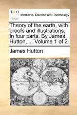 Theory of the earth, with proofs and illustrations. In four parts. By James Hutton, ... Volume 1 of 2 af James (Louisiana State University) Hutton