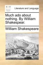 Much ADO about Nothing. by William Shakespear. af William Shakespeare