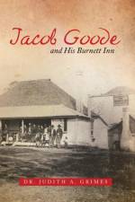 Jacob Goode and His Burnett Inn af Judith A Grimes