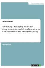 Versuchung - Auslegung biblischer Versuchungstexte und deren Rezeption in Martin Scorseses Die letzte Versuchung af Steffen Schutze