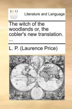The Witch of the Woodlands Or, the Cobler's New Translation. ... af L P (Laurence Price)