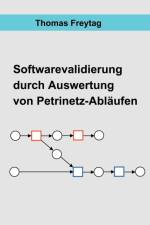 Software - Validierung durch Auswertung von Petrinetz-Ablaufen af Thomas Freytag