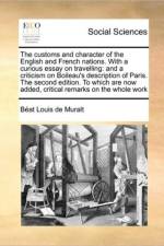The Customs and Character of the English and French Nations. with a Curious Essay on Travelling af Beat Louis de Muralt