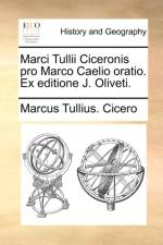 Marci Tullii Ciceronis Pro Marco Caelio Oratio. Ex Editione J. Oliveti. af Marcus Tullius Cicero