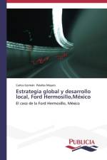 Estrategia global y desarrollo local, Ford Hermosillo, Mexico af Palafox Moyers Carlos German