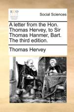 A Letter from the Hon. Thomas Hervey, to Sir Thomas Hanmer, Bart. the Third Edition. af Thomas Hervey