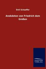 Anekdoten Von Friedrich Dem Grossen af Emil Schaeffer