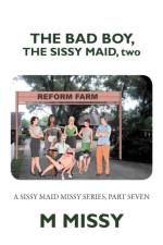 The Bad Boy, the Sissy Maid, Two af M Missy