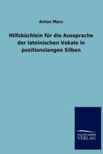 Hilfsb Chlein Fur Die Aussprache Der Lateinischen Vokale in Positionslangen Silben af Anton Marx