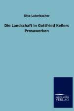 Die Landschaft in Gottfried Kellers Prosawerken af Otto Luterbacher