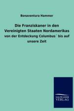 Die Franziskaner in Den Vereinigten Staaten Nordamerikas af Bonaventura Hammer