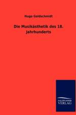 Die Musikasthetik Des 18. Jahrhunderts af Hugo Goldschmidt