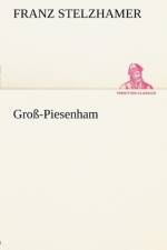 Gross-Piesenham af Franz Stelzhamer