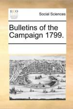 Bulletins of the Campaign 1799. af Multiple Contributors