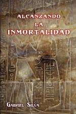 Alcanzando La Inmortalidad af Gabriel Silva