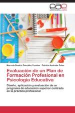 Evaluacion de Un Plan de Formacion Profesional En Psicologia Educativa af Gonzalez Fuentes Marcela Beatriz