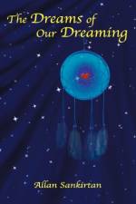 The Dreams of Our Dreaming af Allan Sankirtan