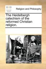 The Heidelbergh Catechism of the Reformed Christian Religion. af Multiple Contributors