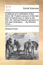 A Defence of a Vindication of the Revd. Mr. Foster's Account of the Late Earl of Kilmarnock af Richard Finch