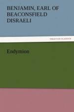 Endymion af Benjamin Earl of Beaconsfield Disraeli