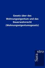Gesetz uber das Wohnungseigentum und das Dauerwohnrecht (Wohnungseigentumsgesetz)