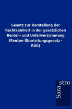 Gesetz zur Herstellung der Rechtseinheit in der gesetzlichen Renten- und Unfallversicherung (Renten-UEberleitungsgesetz - RUEG)
