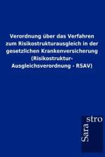 Verordnung uber das Verfahren zum Risikostrukturausgleich in der gesetzlichen Krankenversicherung (Risikostruktur- Ausgleichsverordnung - RSAV)