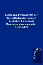 Gesetz zum Personalrecht der Beschaftigten der fruheren Deutschen Bundespost (Postpersonalrechtsgesetz - PostPersRG)