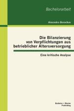 Die Bilanzierung von Verpflichtungen aus betrieblicher Altersversorgung af Alexandra Borovikov