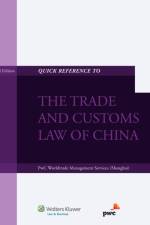 Quick Reference to the Trade and Customs Law of China af PwC Worldtrade Management Services