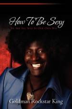 How to Be Sexy af Goldman Rockstar King