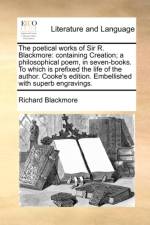The Poetical Works of Sir R. Blackmore