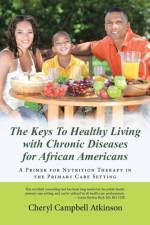 The Keys To Healthy Living with Chronic Diseases for African Americans af Cheryl Campbell Atkinson