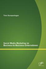 Social Media Marketing im Business-to-Business-Unternehmen af Timo Stumpenhagen