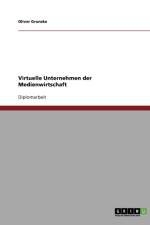 Virtuelle Unternehmen der Medienwirtschaft af Oliver Grunzke