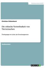 Die ethische Vertretbarkeit von Tierversuchen af Christian Dickenhorst