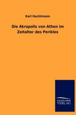 Die Akropolis von Athen im Zeitalter des Perikles af Karl Hachtmann