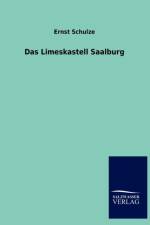 Das Limeskastell Saalburg af Ernst Schulze