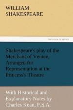 Shakespeare's Play of the Merchant of Venice, Arranged for Representation at the Princess's Theatre af William Shakespeare