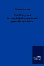 Das Eltern- und Vormundschaftsrecht in der gerichtlichen Praxis af Wilhelm Boschau