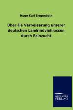 UEber die Verbesserung unserer deutschen Landrindviehrassen durch Reinzucht af Hugo Karl Ziegenbein